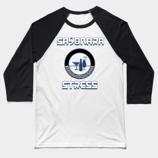 Sayonara Stress Baseball T-Shirt